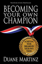 Becoming Your Own Champion by Duane Martinz
